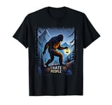 Funny Bigfoot I Hate People Sasquatch Graphic For Men Women T-Shirt