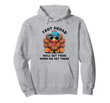 Trot Squad We'll Get There When We Get There, Thanksgiving Pullover Hoodie