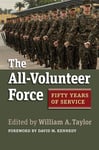 The All-Volunteer Force: Fifty Years of Service (Studies in Civil-Military Relations)