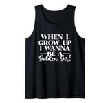 When I Grow Up I Wanna Be A Golden Girl Tank Top