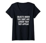 Objects Under This Shirt Are Larger, Funny, Jokes, Sarcastic V-Neck T-Shirt