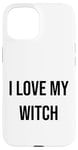 iPhone 15 I Love My Witch Case