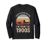 Please Be Patient With Me I'm From The 1900s Vintage Retro Long Sleeve T-Shirt