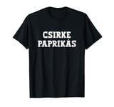 Csirke Paprikás Food Design For Men Women Kids Funny T-Shirt