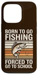 Coque pour iPhone 13 Pro Born To Go Fishing Forced School Kids Humour Fisherman Youth