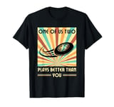 One of us two plays better than you Frisbee Disc Golf T-Shirt