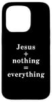 iPhone 15 Pro Jesus + nothing = everything Case