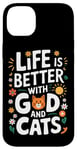 Coque pour iPhone 14 Plus La vie est meilleure avec Dieu et les chats | Funny Faith Religion