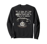 Funny Old Fashioned Rotary Telephone, Rotary Dial phone, Sweatshirt