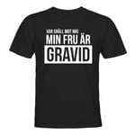 Min Fru Är Gravid - T-SHIRT - UNISEX Svart - L