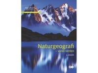 Naturgeografi - Vores Verden - 3. Udgave | Asger Nordestgaard Kristiansen, Anders Teglgaard Kjær Og Jon Bjørka Fosgaard | Språk: Danska