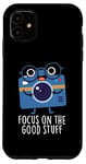 Coque pour iPhone 11 Focus On Good Stuff Jeu de mots amusant pour appareil photo