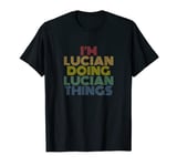 I'm Lucian Doing Lucian Things Funny Personalized Name T-Shirt