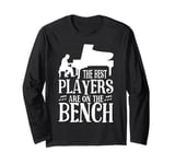 Piano Teacher Pianist The Best Players Are On The Bench Long Sleeve T-Shirt