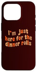 iPhone 16 Pro I'm Just Here For The Dinner Rolls Retro Thanksgiving Bread Case