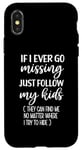 iPhone X/XS If I Ever Go Missing Just Follow My Kids Funny Mother's Day Case