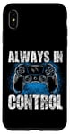 Coque pour iPhone XS Max Always In Control Gamer Say pour les joueurs de jeux vidéo