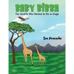 Baby Bibba: The Giraffe Who Wanted to Be an Eagle (häftad, eng)