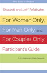 For Women Only and for Men Only Participant&#039;s Guide  ThreeInOne Relationship Study Resource