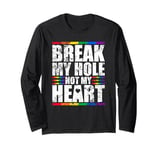 Break My Hole Not My Heart Funny Gay idea Long Sleeve T-Shirt