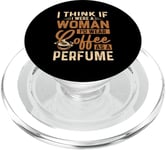 Je pense que si j'étais une femme, je porterais du café comme parfum PopSockets PopGrip pour MagSafe