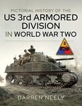 Pictorial History of the US 3rd Armored Division in World War Two