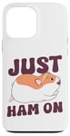 iPhone 13 Pro Max Cute Hamster Just Ham On Case