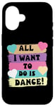 Coque pour iPhone 16 All I Want To Do Is Dance Hip Hop HipHop Dancer Breakdance