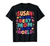 SUSAN IS THE BEST MOM IN THE WORLD T-Shirt