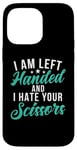 Coque pour iPhone 14 Pro Max I am left hand and i hate your Scissors Lefty