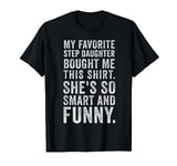 My Favorite Step Daughter Bought Me This Funny Step Father T-Shirt