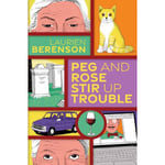 Peg and Rose Stir Up Trouble (inbunden, eng)