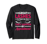 Lash Artist Great Lashes Don't Happen By Chance They Long Sleeve T-Shirt