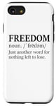 iPhone SE (2020) / 7 / 8 Freedoms Just Another Word for Nothing Left to Lose Freedom Case