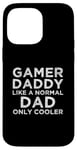 Coque pour iPhone 14 Pro Max Gamer Daddy Like A Normal Dad Only Cool Console Gamer