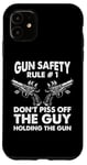 iPhone 11 Gun Safety Rule - Don't Piss Off The Man Holding The Gun Case