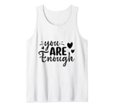 Inspirational Quote You Are Enough Tank Top