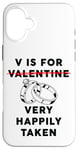 Coque pour iPhone 16 Plus V is for Very Happily Taken – Husband Wife Married Valentine