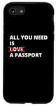 iPhone SE (2020) / 7 / 8 All You Need Is Love A Passport Funny Travel Vacation Quote Case