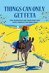 Things Can Only Get Feta: Two journalists and their crazy dog living through the Greek crisis (The Peloponnese Series Book 1)