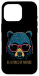 Coque pour iPhone 16 Pro Be a Force of Nature Message inspirant Motif ours