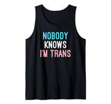 Nobody Knows I'm Trans Tank Top