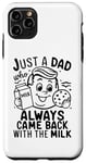 Coque pour iPhone 11 Pro Max Just A Dad Who Always Came Back With The Milk Funny Father's