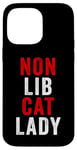 Coque pour iPhone 14 Pro Max Non-Lib Cat Lady – Funny Conservative Anti-Woke USA