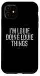 iPhone 11 I'm Louie Doing Louie Things Funny Vintage Case