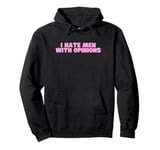 I Hate Men With Opinions Y2K Funny Feminist Hot Girl Slay Pullover Hoodie