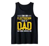 I am an Electrician and a Dad Nothing Shocks Me Tank Top