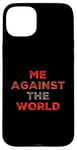 iPhone 15 Plus Sarcastic Funny Proud People Text Quote Me Against The World Case