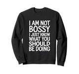 I'm Not Bossy I Just Know What You Should Be Doing Men Women Sweatshirt