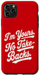 iPhone 11 Pro Max I'm Yours No Take Backs Love Vintage Funny Valentine's Day Case